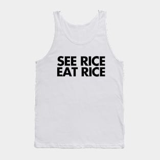 see rice. eat rice. Tank Top